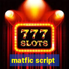 matfic script